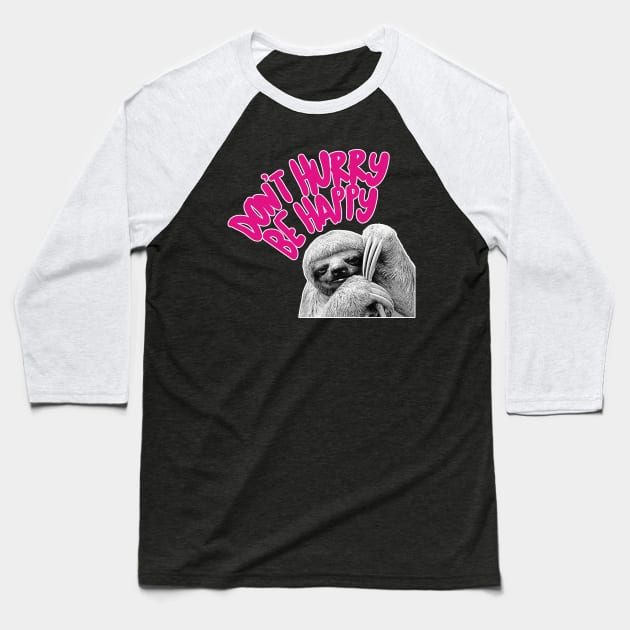 Don't Hurry Be Happy - Cute Sloth Typography Design Baseball T-Shirt by DankFutura